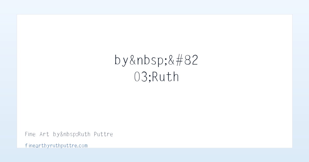 Fine Art by&nbsp;​Ruth Puttre - Home 主图