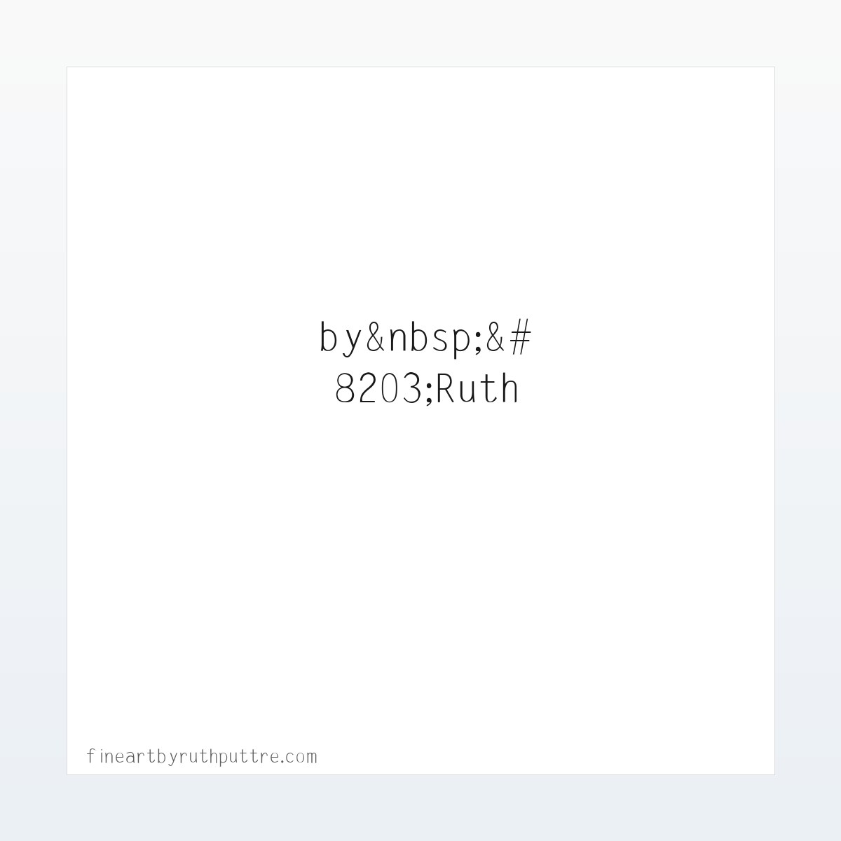 Fine Art by&nbsp;​Ruth Puttre - Home 方图